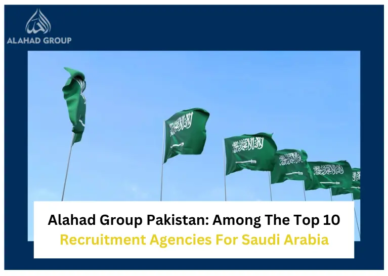 Alahad Group Pakistan: Among the Top 10 Recruitment Agencies for Saudi Arabia