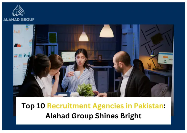 Top 10 Recruitment Agencies in Pakistan: Alahad Group Shines Bright