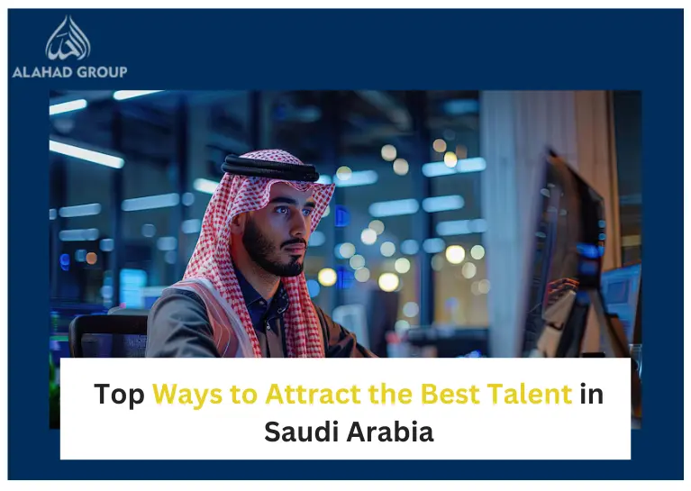 Top Ways to Attract the Best Talent in Saudi Arabia