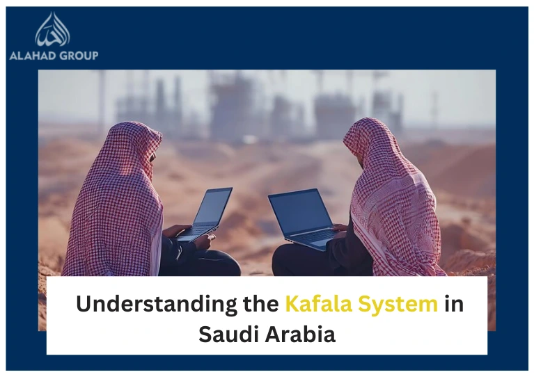 Understanding the Kafala System in Saudi Arabia | Recent Reforms & How It Works