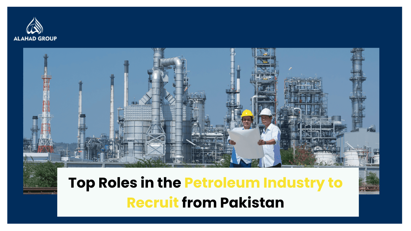 Top Roles in Petroleum Industry to Recruit from Pakistan